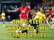 TRỰC TIẾP bóng đá Watford - MU: Lukaku khả năng nghỉ, Ibra đá chính