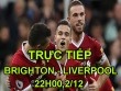 TRỰC TIẾP bóng đá Brighton – Liverpool: Sức ép liên hồi