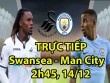 TRỰC TIẾP bóng đá Swansea - Man City: Đáy và đỉnh, Pep ung dung