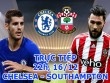 TRỰC TIẾP bóng đá Chelsea - Southampton: Conte chê Pep ăn may