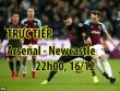 TRỰC TIẾP Arsenal - Newcastle: Đôi công cực hấp dẫn
