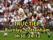 TRỰC TIẾP bóng đá Burnley - Tottenham: Khó cho Harry Kane và đồng đội