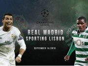 TRỰC TIẾP Real - Sporting Lisbon: Ronaldo gỡ hòa phút chót