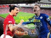 TRỰC TIẾP MU - Leicester City: Chủ nhà ép sân