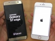 Đọ sức video 4K giữa iPhone 7 và Galaxy S7 Edge