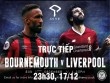 TRỰC TIẾP Bournemouth - Liverpool: Coutinho solo mở điểm, Lovren gia tăng cách biệt