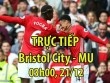 TRỰC TIẾP bóng đá Bristol City - MU: Chờ song tấu Ibra - Pogba bừng sáng