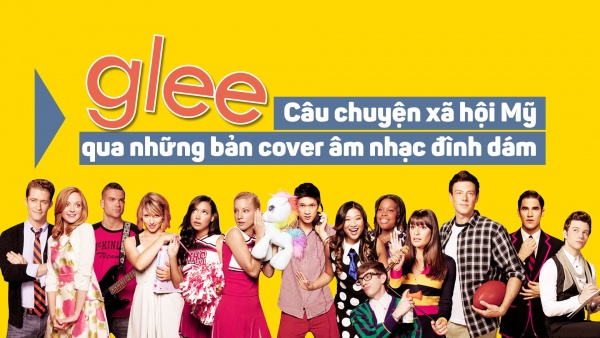 "Glee" - Bộ phim dành cho những kẻ thua cuộc